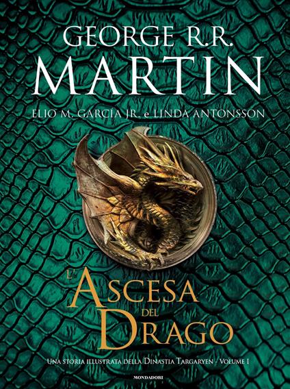 L' ascesa del drago. Una storia illustrata della dinastia Targaryen. Vol. 1 - Linda Antonsson,Elio M. jr Garcìa,George R. R. Martin,Edoardo Rialti - ebook