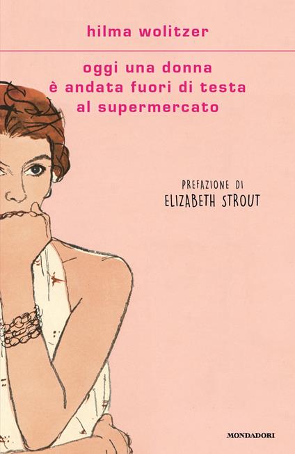 Oggi una donna è andata fuori di testa al supermercato - Hilma Wolitzer,Bettina Cristiani - ebook