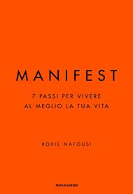 Manifest. 7 passi per vivere al meglio la tua vita