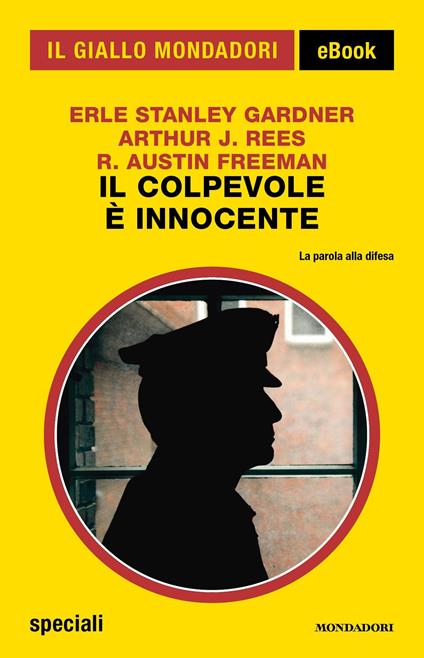 Il colpevole è innocente - R. Austin Freeman,Erle Stanley Gardner,Arthur J. Rees - ebook