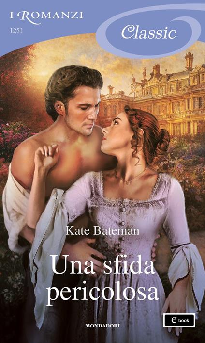 Una sfida pericolosa - Kate Bateman - ebook