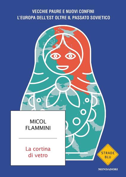 La cortina di vetro. Vecchie paure e nuovi confini. L'Europa dell'est oltre il passato sovietico - Micol Flammini - ebook