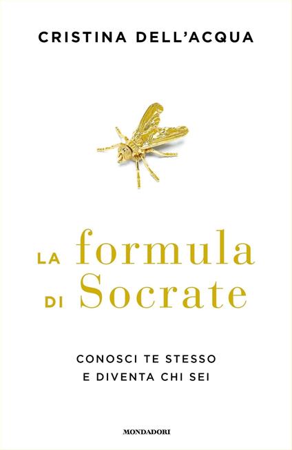 La formula di Socrate. Conosci te stesso e diventa chi sei - Cristina Dell'Acqua - ebook
