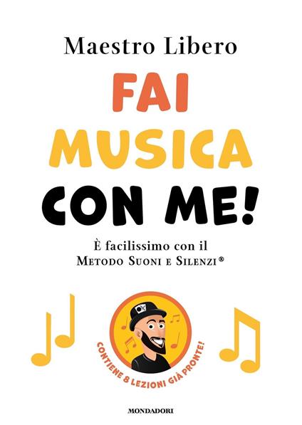 Fai musica con me! È facilissimo con il Metodo Suoni e Silenzi® - Maestro Libero - ebook