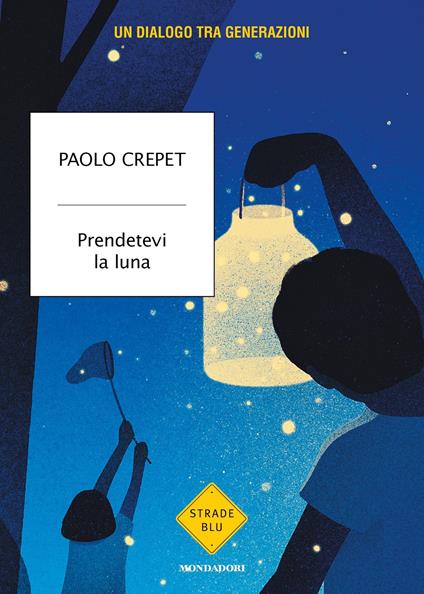 Prendetevi la luna. Un dialogo tra generazioni - Paolo Crepet - ebook
