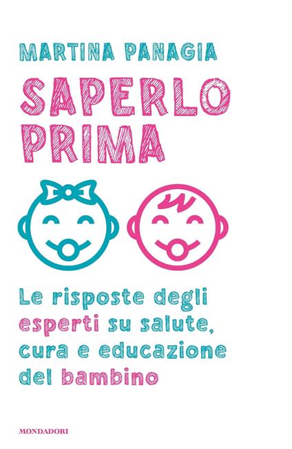 Saperlo prima. Le risposte degli esperti su salute, cura e educazione del bambino - Martina Panagia - ebook