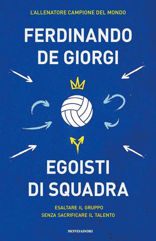 Egoisti di squadra. Esaltare il gruppo senza sacrificare il talento - Ferdinando De Giorgi - ebook