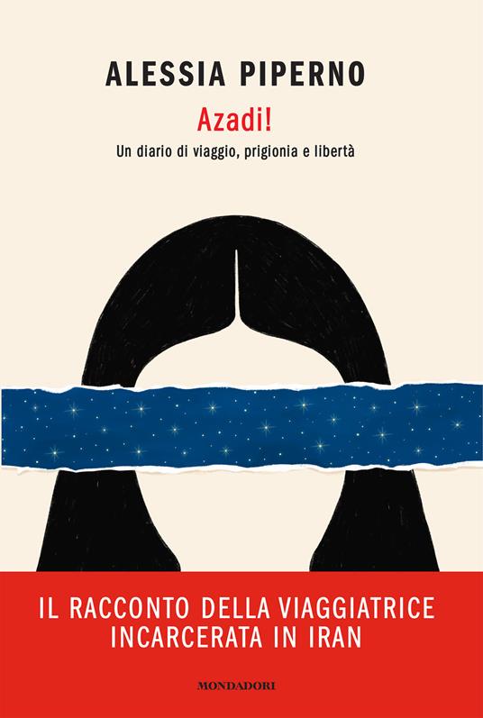 Azadi! Un diario di viaggio, prigionia e libertà - Alessia Piperno - ebook