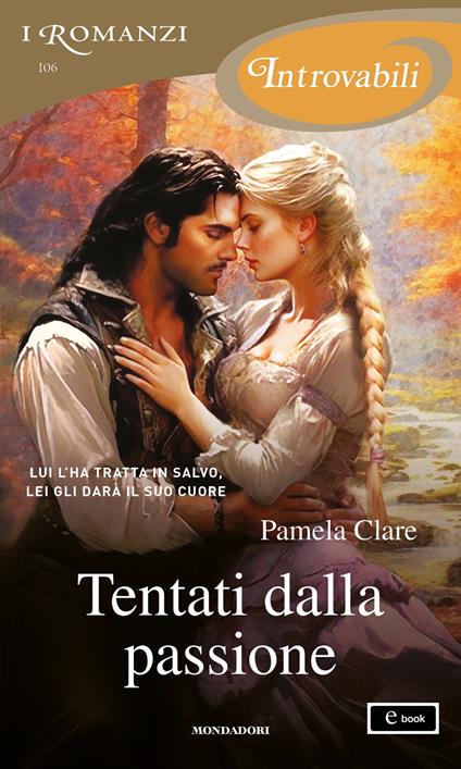 Tentati dalla passione - Pamela Clare - ebook
