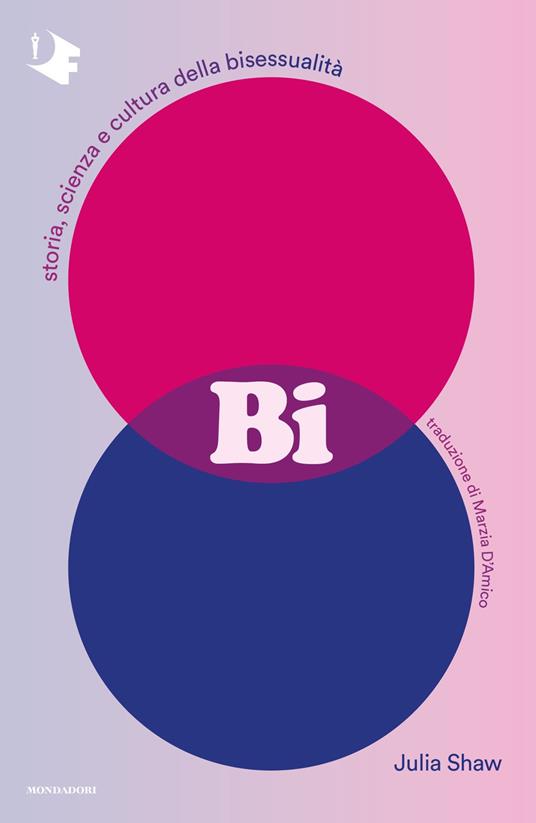 Bi. Storia, scienza e cultura della bisessualità - Julia Shaw,Marzia D'Amico - ebook