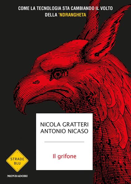 Il grifone. Come la tecnologia sta cambiando il volto della 'ndrangheta - Nicola Gratteri,Antonio Nicaso - ebook