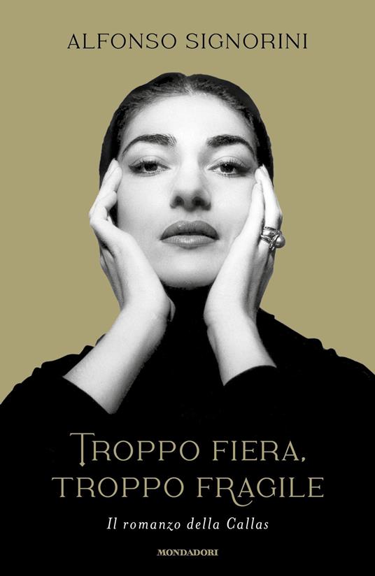 Troppo fiera, troppo fragile. Il romanzo della Callas. Ediz. ampliata - Alfonso Signorini - ebook