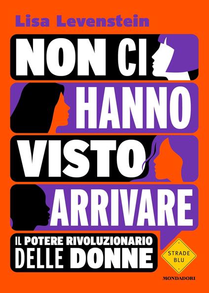 Non ci hanno visto arrivare. Il potere rivoluzionario delle donne - Lisa Levenstein,Sara Crimi,Laura Tasso - ebook