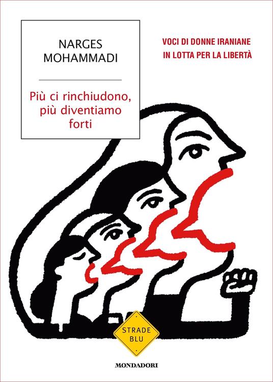 Più ci rinchiudono, più diventiamo forti. Voci di donne iraniane in lotta per la libertà - Narges Mohammadi,Manuela Faimali - ebook