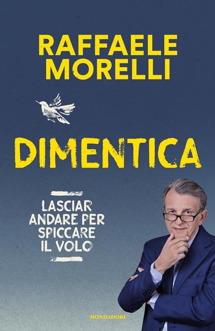 Dimentica. Lasciar andare per spiccare il volo - Raffaele Morelli - ebook