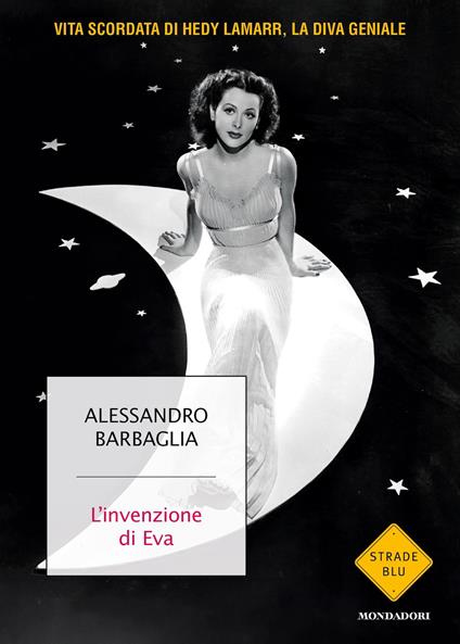 L' invenzione di Eva. Vita scordata di Hedy Lamarr, la diva geniale - Alessandro Barbaglia - ebook