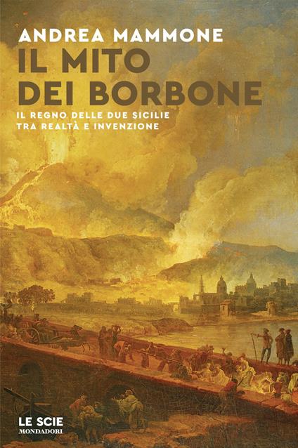 Il mito dei Borbone. Il Regno delle Due Sicilie tra realtà e invenzione - Andrea Mammone - ebook