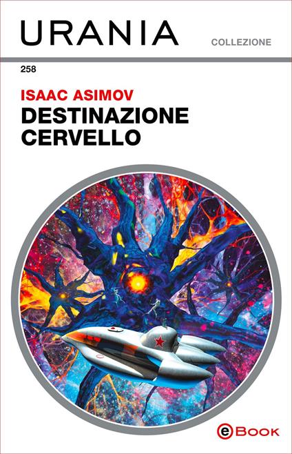 Destinazione cervello - Isaac Asimov,Piero Anselmi - ebook