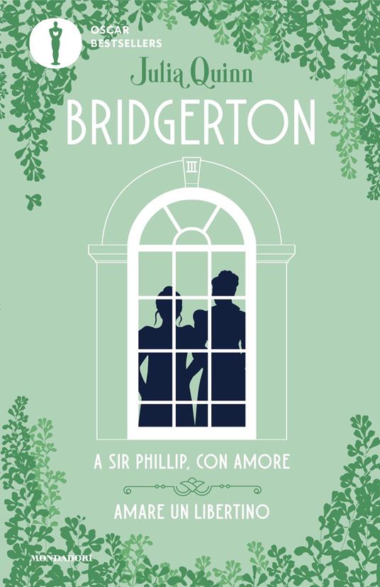 A Sir Phillip, con amore-Amare un libertino. Serie Bridgerton. Spin-off - Julia Quinn,Antonella Pieretti - ebook