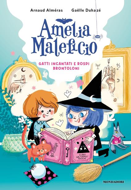Gatti incantati e rospi brontoloni. Amelia Maleficio - Arnaud Alméras,Gaëlle Duhazé,Giuditta Capella - ebook