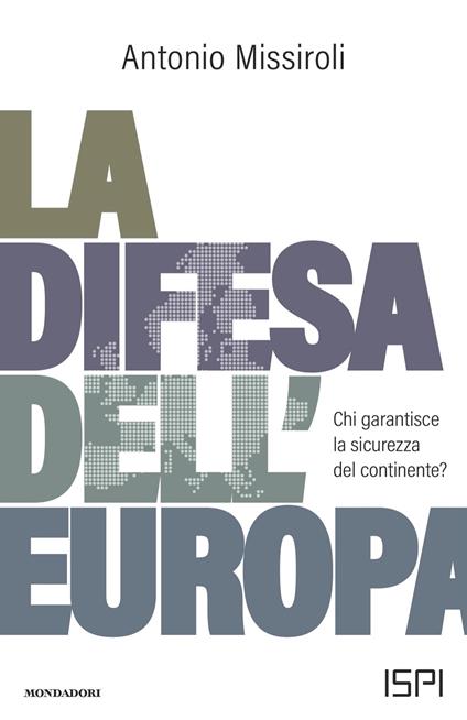 La difesa dell'Europa. Chi garantisce la sicurezza del continente? - Antonio Missiroli - ebook