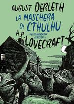 La maschera di Cthulhu e altre orrorifiche ossessioni di H.P. Lovecraft