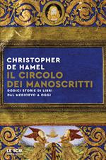 Il circolo dei manoscritti. Dodici storie di libri dal Medioevo a oggi