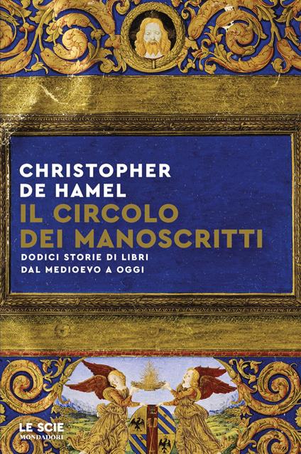 Il circolo dei manoscritti. Dodici storie di libri dal Medioevo a oggi - Christopher De Hamel,Aldo Piccato - ebook