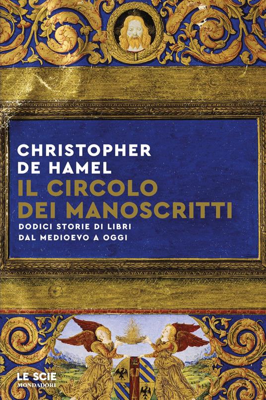 Il circolo dei manoscritti. Dodici storie di libri dal Medioevo a oggi - Christopher De Hamel,Aldo Piccato - ebook