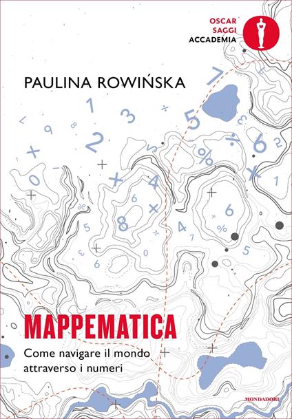 Mappematica. Come navigare il mondo attraverso i numeri - Paula Rowinska,Michele Piumini - ebook