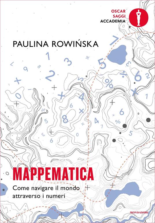 Mappematica. Come navigare il mondo attraverso i numeri - Paula Rowinska,Michele Piumini - ebook