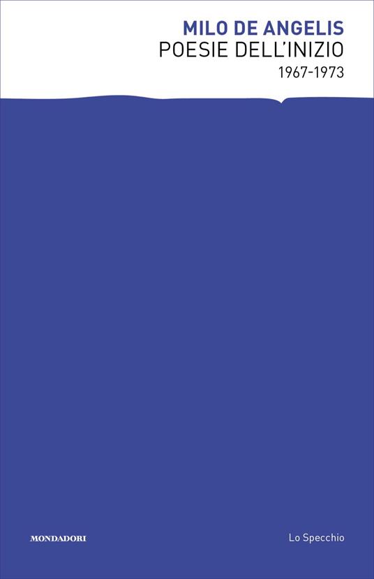 Poesie dell'inizio 1967-1973 - Milo De Angelis - ebook