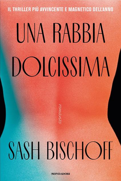 Una rabbia dolcissima - Sash Bischoff,Isabella Polli - ebook