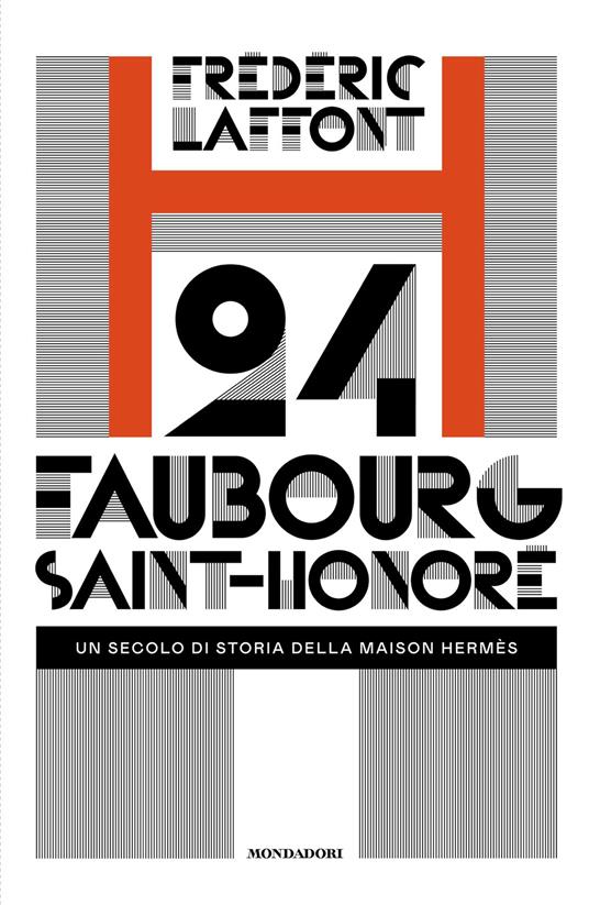 24 Faubourg Saint-Honoré. Un secolo di storia della maison Hermès - Frédéric Laffont,Sara Crimi,Laura Tasso - ebook