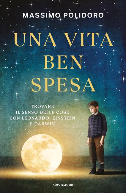 Una vita ben spesa. Trovare il senso delle cose con Leonardo, Einstein e Darwin - Massimo Polidoro - ebook