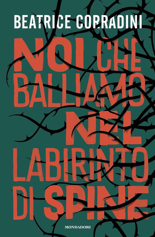 Noi che balliamo nel labirinto di spine - Beatrice Corradini - ebook
