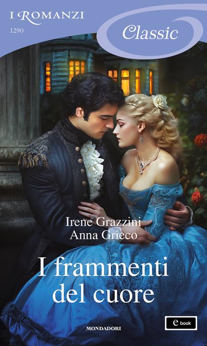 I frammenti del cuore - Irene Grazzini,Anna Grieco - ebook