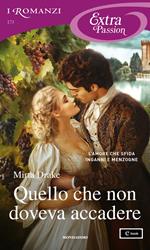 Quello che non doveva accadere (I Romanzi Extra Passion)