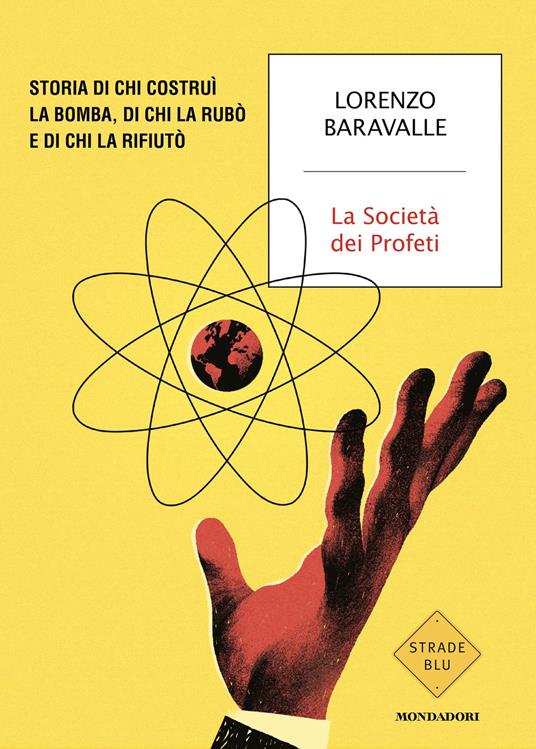 La Società dei Profeti. Storia di chi costruì la bomba, di chi la rubò e di chi la rifiutò - Lorenzo Baravalle - ebook