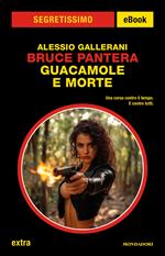 Bruce Pantera. Guacamole e morte