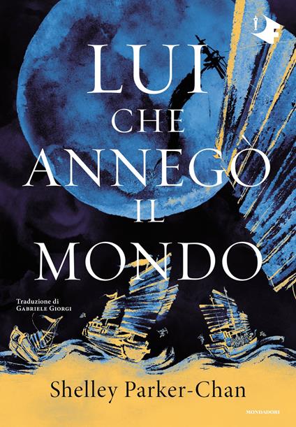 Lui che annegò il mondo - Shelley Parker-Chan,Gabriele Giorgi - ebook