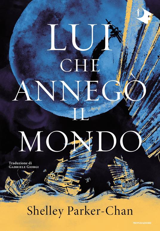 Lui che annegò il mondo - Shelley Parker-Chan,Gabriele Giorgi - ebook