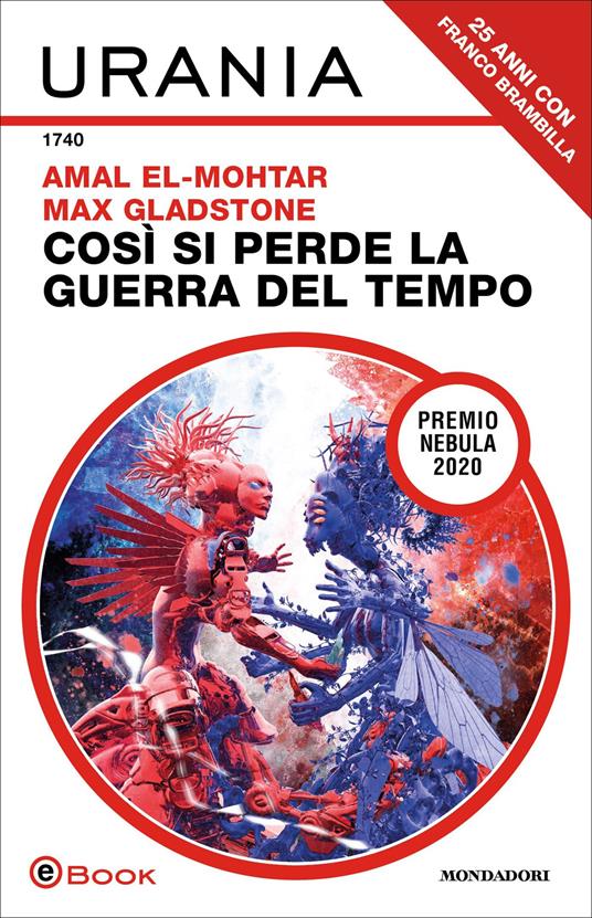Così si perde la guerra del tempo - Amal El-Mohtar,Max Gladstone,Simona Spano - ebook