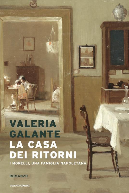 La casa dei ritorni. I Morelli, una famiglia napoletana - Valeria Galante - ebook