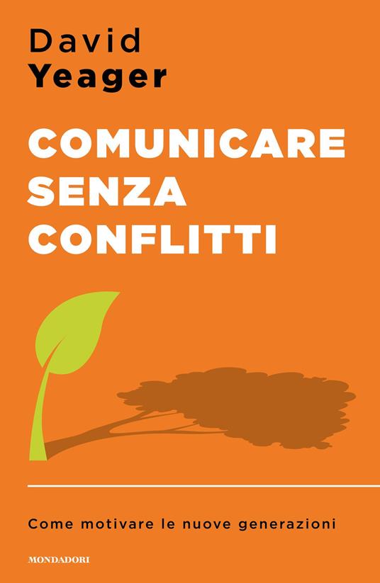Comunicare senza conflitti. Come motivare le nuove generazioni - David Yeager,Manuela Faimali,Chiara Rizzo - ebook