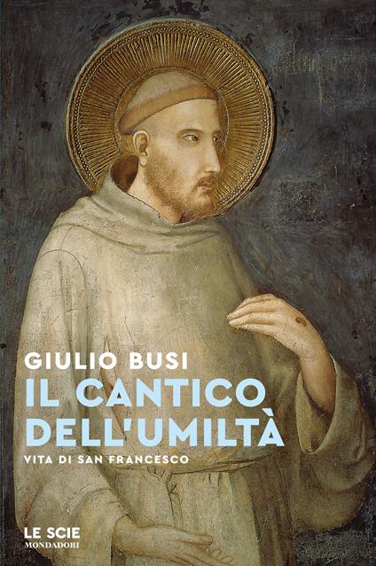 Il cantico dell'umiltà. Vita di san Francesco - Giulio Busi - ebook