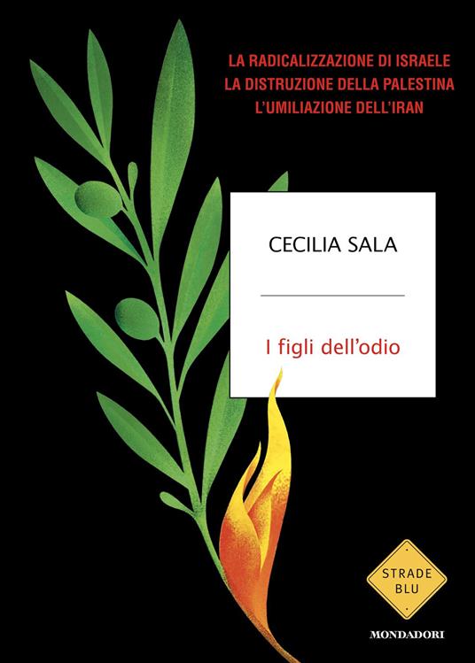 I figli dell'odio. La radicalizzazione di Israele, la distruzione della Palestina, l'umiliazione dell'Iran - Cecilia Sala - ebook