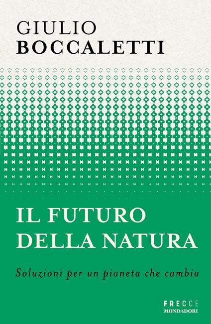 Il futuro della natura. Soluzioni per un pianeta che cambia - Giulio Boccaletti - ebook