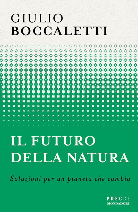 Il futuro della natura. Soluzioni per un pianeta che cambia - Giulio Boccaletti - ebook