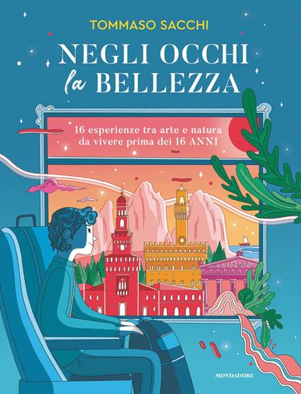 Negli occhi la bellezza. 16 esperienze tra arte e natura da vivere prima dei 16 anni - Tommaso Sacchi,Elisa Macellari - ebook